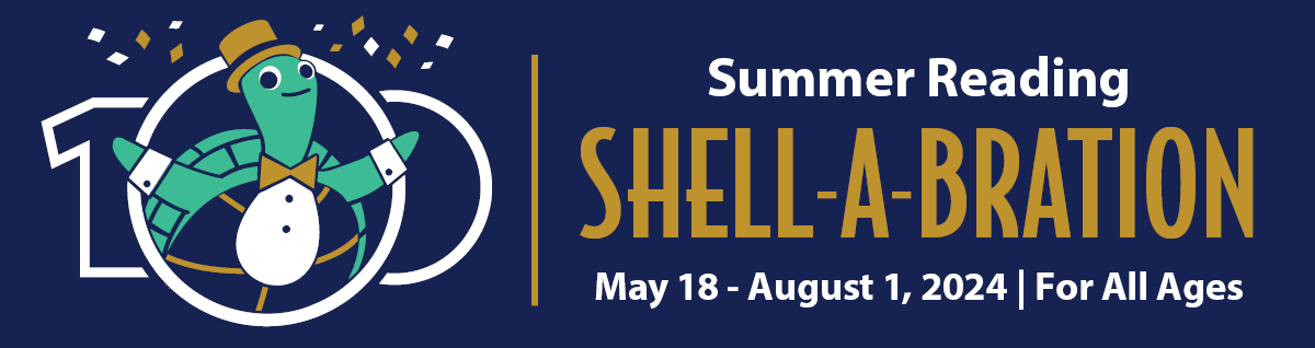Summer Reading Shell-A-Bration. May 18 through August 1. For all ages.