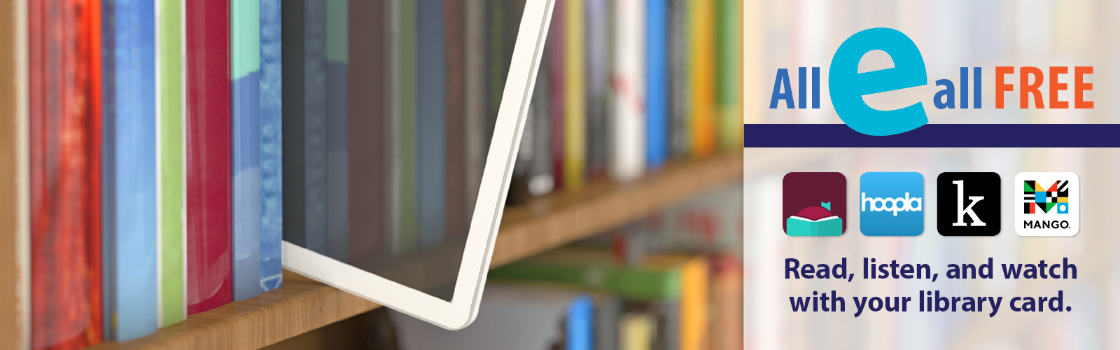 All E All Free. Read, listen, and watch with your library card.