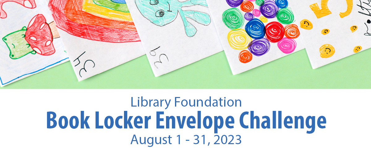 Library Foundation Book Locker Envelope Challenge August 1 - 31, 2023