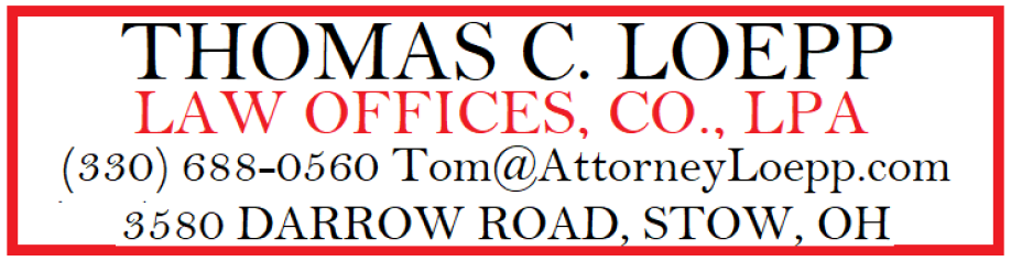 Thomas C. Loepp Law Offices, Co. LPA 330-688-0560 Tom@AttorneyLoepp.com 3580 Darrow Road, Stow, Ohio