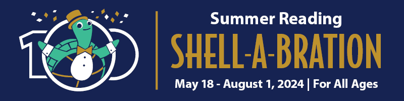 Summer Reading Shell-A-Bration, May 18 through August 1, 2024. For all ages