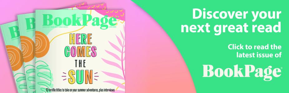 Discover your next great read: click the read the latest issue of BookPage