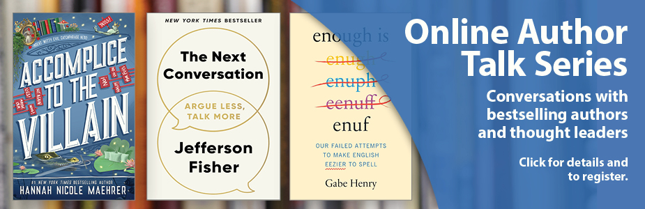 Online Author Talk Series Conversations with  bestselling authors and thought leaders  Click for details and  to register.