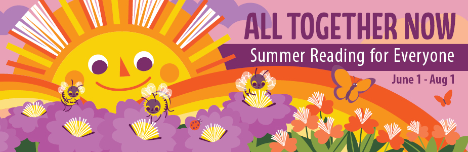 All Together Now, Summer Reading for Everyone, June 1 - August 1