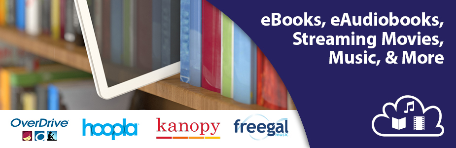 eBooks, eAudiobooks, Streaming movies, music, and more. Overdrive, hoopla, kanopy, and freegal
