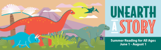 Unearth a Story, Summer Reading for all ages, June 1 - August 1